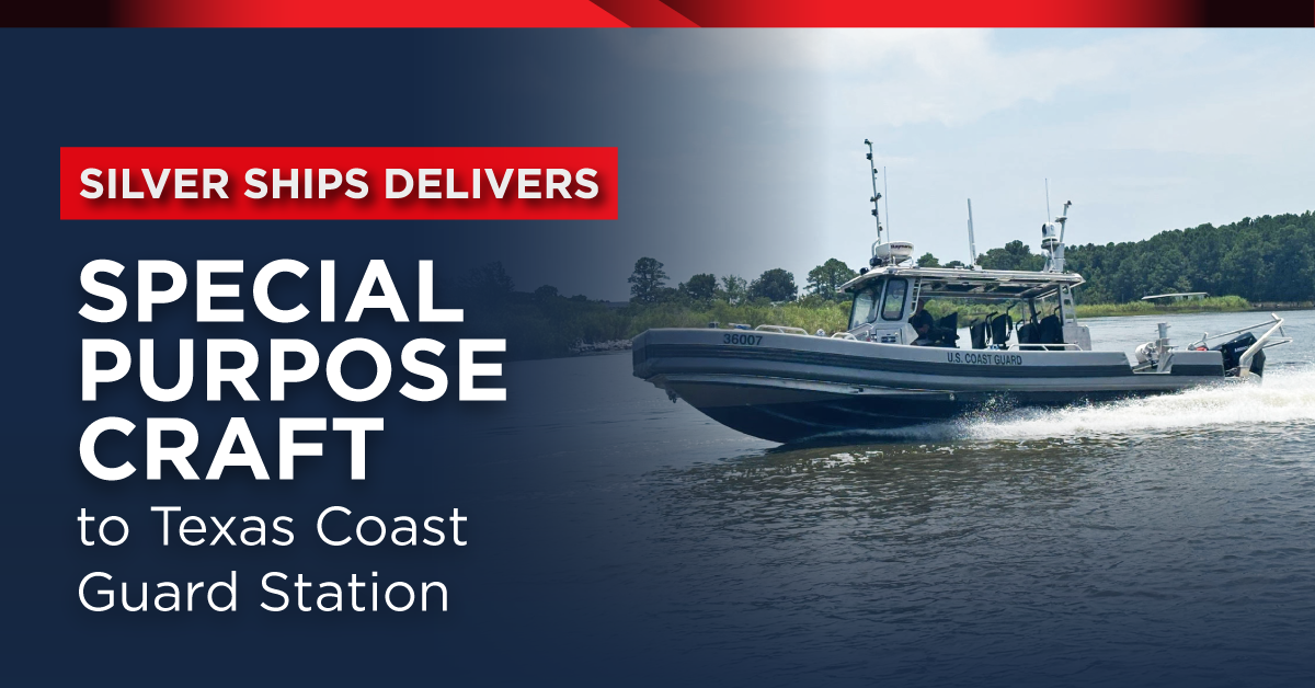 Silver Ships delivers special purpose craft to the Texas coast guard.